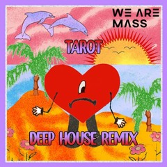Bad Bunny (ft. Jhay Cortez) - Tarot (WE ARE MASS Deep House Remix) (Extended)