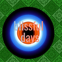 Blissful Days