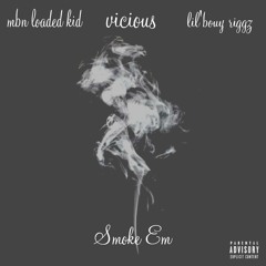 Smoke Em (ft.LIL"Bouy RIGGZ AND MBN Loaded kidd)