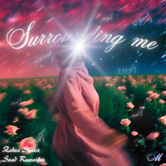 Surrounding me ft. Zahra Shakir