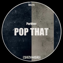 Parkker - POP THAT // MS275