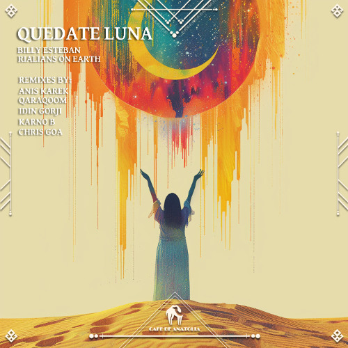 Billy Esteban, Rialians on Earth - Quedate Luna (Idin Gorji Remix) [Cafe De Anatolia]