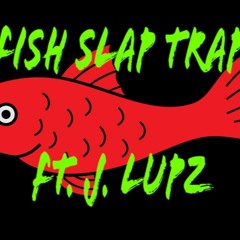 Fish Slap Trap (ft. J. Lupz) (Prod. by MTC Beatz and Sedivi)
