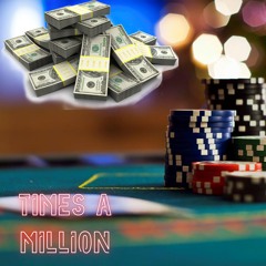 TIMES A MILLION
