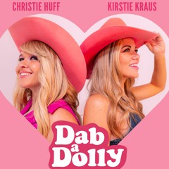 Dab a Dolly - Christie Huff and Kirstie Kraus