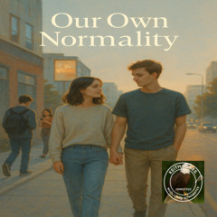 Our Own Normality - We still live with love in a world that forgot how
