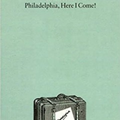 READ/DOWNLOAD=@ Philadelphia, Here I Come! : A Comedy in Three Acts FULL BOOK PDF & FULL AUDIOBOOK