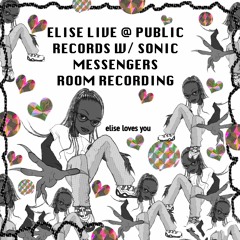 Elise Live - Sonic Messengers @ Public Records - Room Recording