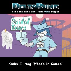 Krahs E. Mag "What's in Games" - [Deltarune: The Same Same Same Same Other Puppet]