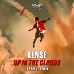 Xense - Up In The Clouds (Jay Reeve Remix)
