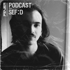 Fever Recordings Podcast 054 with SEF:D (Vinyl Session)