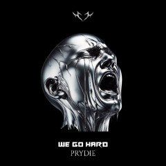 PRYDIE - We Go Hard [FREE DOWNLOAD] | Schranz
