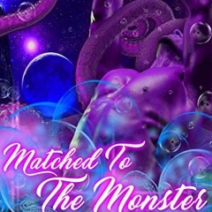 FREE EPUB 💑 Matched To The Monster: Monster Romance (Sweet & Steamy Mail Order Bride