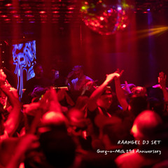 RÄANGEL DJ SET GORG-O-MISH 21ST ANNIVERSARY
