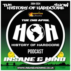 The History Of Hardcore Show - Insane & Mind - Sunrise FM - 2nd Apr 2024
