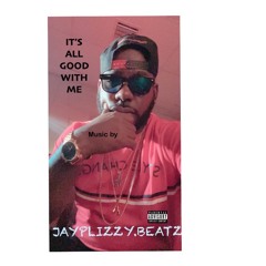 [Its All Good With Me ] ~ Music by @Jayplizzy.Beatz