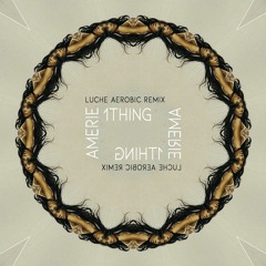 Amerie - 1Thing (Luche Aerobic Remix)