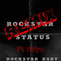 Rockstar Status Remix Ft Xaiyo(@whyxaiyo)