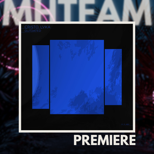 PREMIERE: Cristo, Lvka - Outdated (Extended Mix) [Polyptych Limited]
