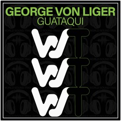 George Von Liger - Guataqui Hh(Original Mix)