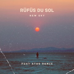 Rüfüs Du Sol - New Sky (Fuat Atas Remix)