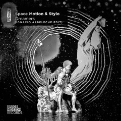 Stylo, Space Motion - Dreamers (Original Mix) (Ignacio Arbeleche Edit) [Space Motion Records]