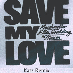 Save My Love - Marshmello & Ellie Goulding (Katz Remix)