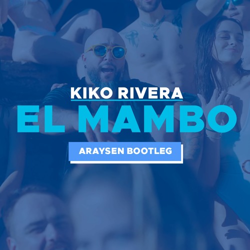 Stream Kiko Rivera - El Mambo (Araysen Bootleg) by Araysen