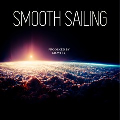 Smooth Sailing - Prod By Gravity