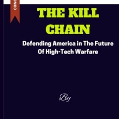 ❤️ Download Summary Of The Kill Chain: Defending America in The futute of High-Tech Warfare by C