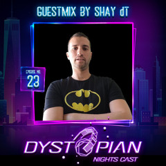 Dystopian Nights Cast 23 With Guestmix By Shay dT (October 4, 2021)