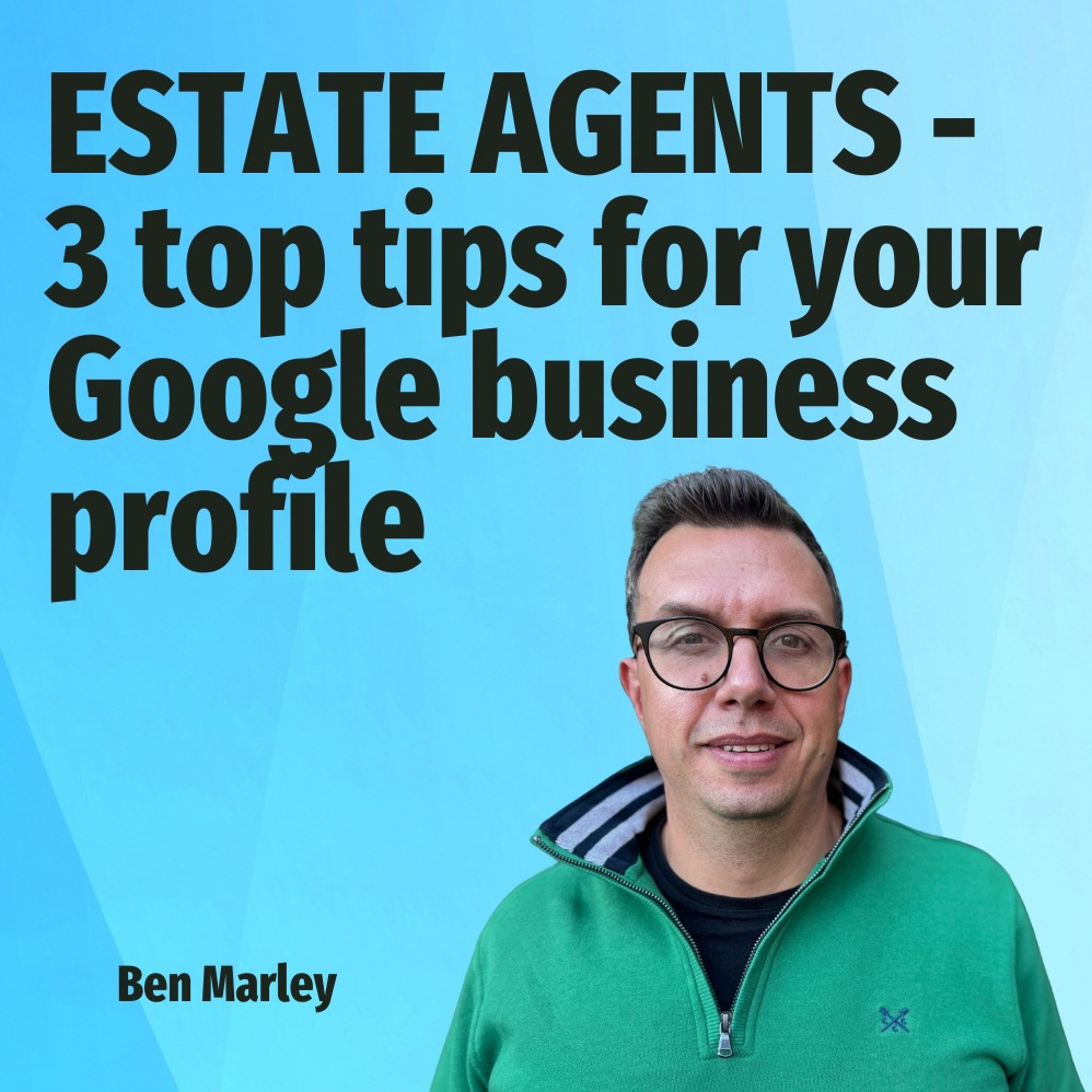 ESTATE AGENTS - 3 Top Tips For Your Google Business Profile - Ep. 2138 episode artwork