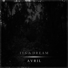 It's A Dream - AVRIL [Original Mix]
