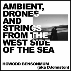 Ambient, Drones and Strings from the West Side of the Sea
