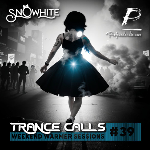 Trance Calls #39 - Weekend Warmer @Profoundradio