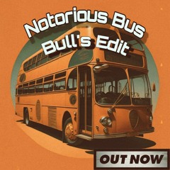 Notorius Bus (Bull's Edit)