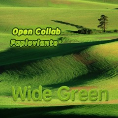 Wide Green - OPEN COLLAB - Paploviante