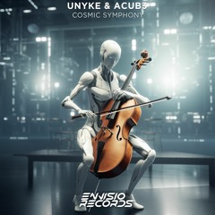 UNYKE & ACUB3 - Cosmic Symphony [ENVISIO RECORDS] / Free Download