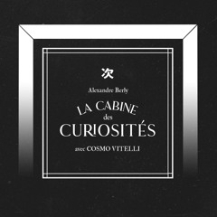 La Cabine des Curiosités : Cosmo Vitelli