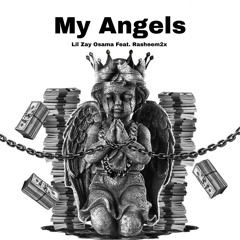 Lil Zay Osama - My Angels (Feat. Rasheem2x)