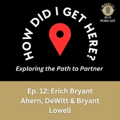 How Did I Get Here? Ep. 12: Erich Bryant of Ahern, DeWitt & Bryant in Lowell