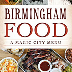 DOWNLOAD PDF 📧 Birmingham Food: A Magic City Menu (American Palate) by  Emily Brown