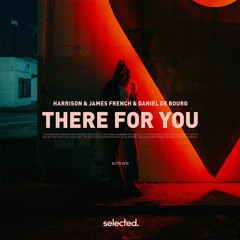 Harrison & James French & Daniel De Bourg - There For You