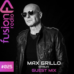FUSION RADIO GUEST MIX #025 | MAX GRILLO
