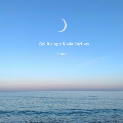 Sol Rising & Koala Karlous - Luna