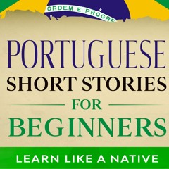Portuguese Short Stories for Beginners by Learn Like A Native, Audiobook Excerpt