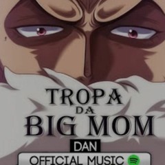 Dan - Tropa da Big Mom (ft.@SecondTime & @PeJota_)
