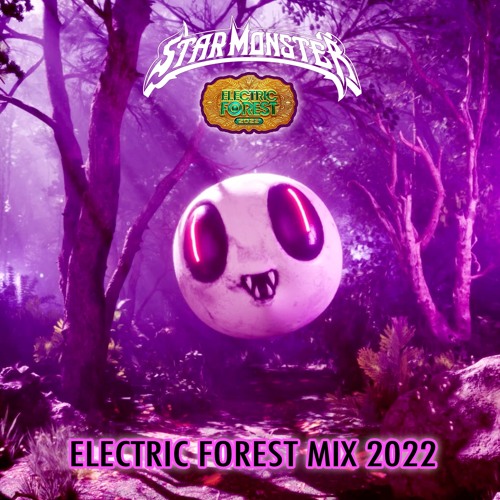 STAR MONSTER- ELECTRIC FOREST 2022 MIX