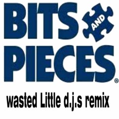 Bits and Pieces  Wasted Little D.J.s Remix