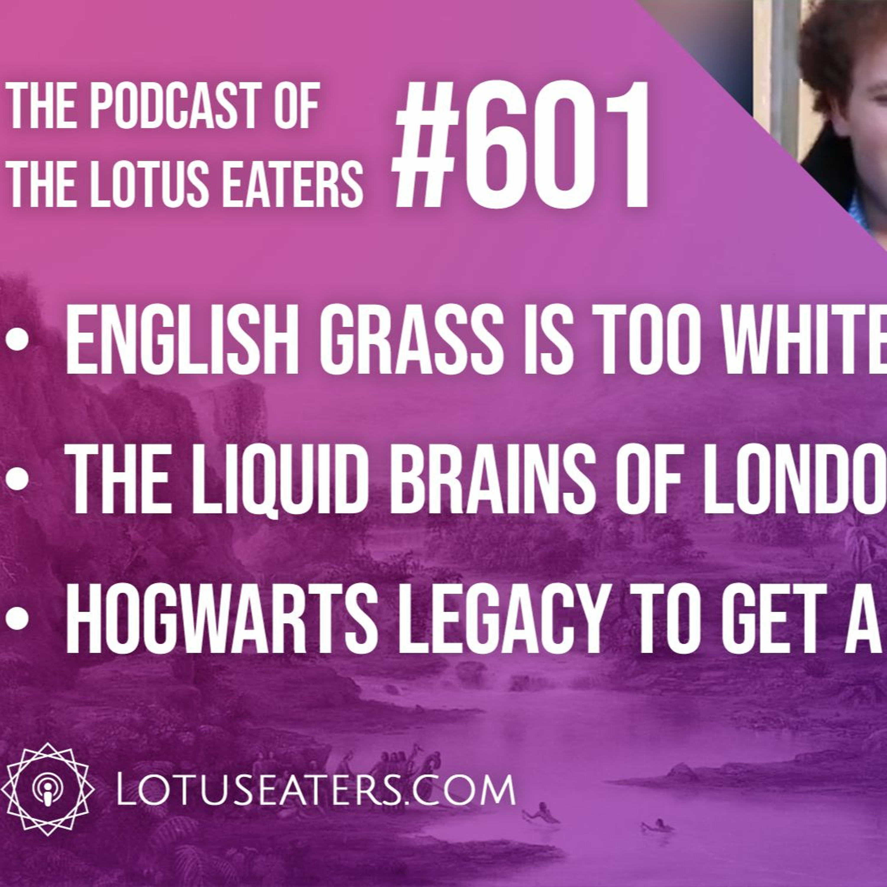 The Podcast of the Lotus Eaters #601